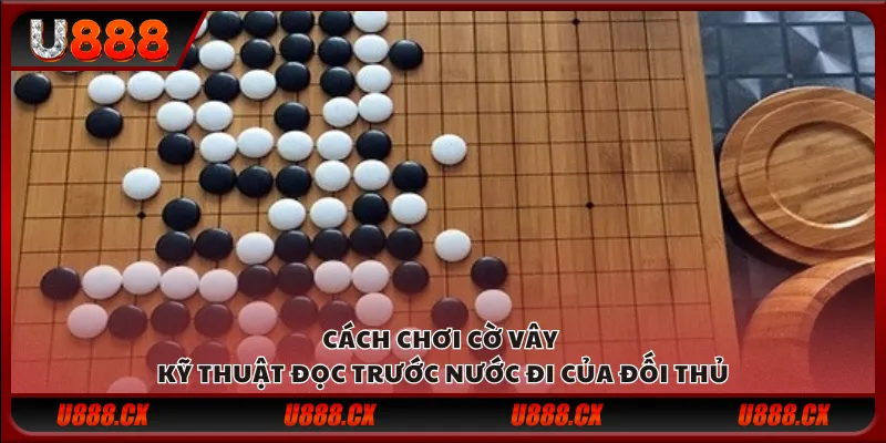 Cách chơi cờ vây – Kỹ thuật đọc trước nước đi của đối thủ