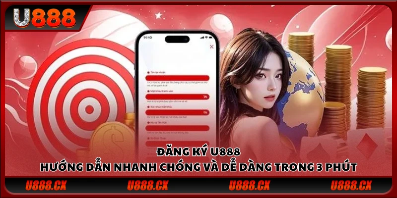 Đăng ký U888 - Hướng dẫn nhanh chóng và dễ dàng trong 3 phút